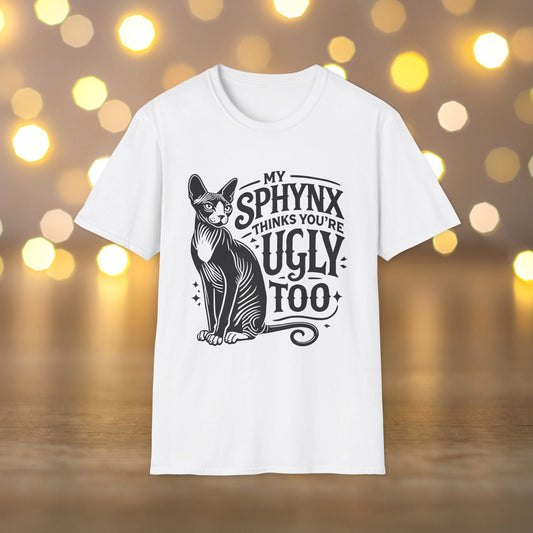 Sphynx Thinks You’re Ugly Tee - Unisex T-Shirt