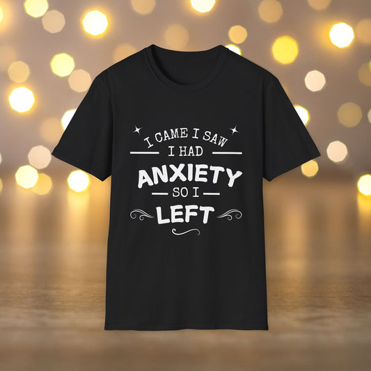 Anxiety T-Shirt - I Came, I Saw, I Left